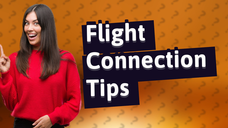 Flight Connection Tips