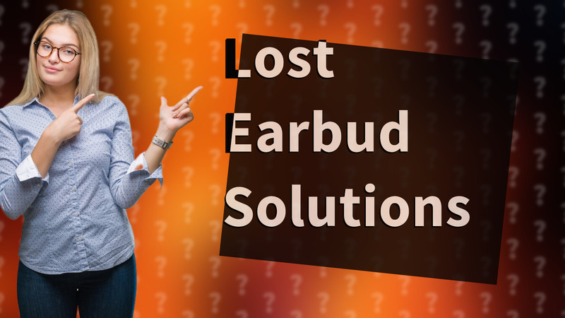 Lost Earbud Solutions