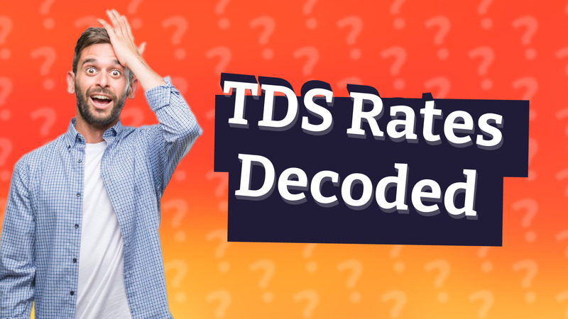 TDS Rates Decoded
