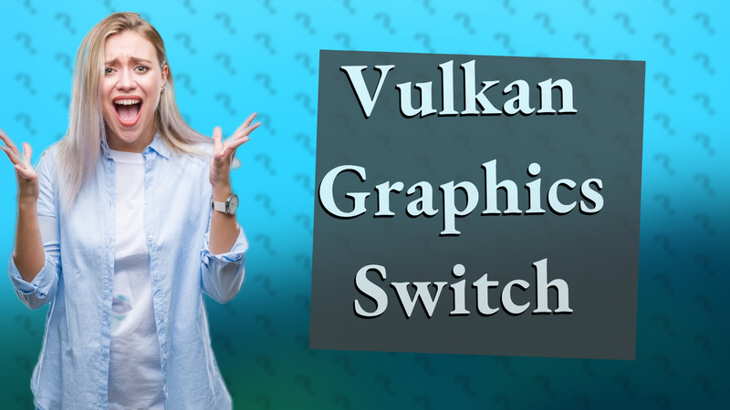 Vulkan Graphics Switch