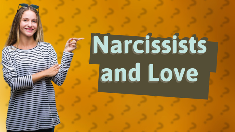 Narcissists and Love