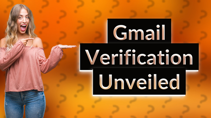 Gmail Verification Unveiled