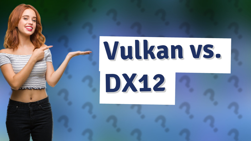 Vulkan vs. DX12