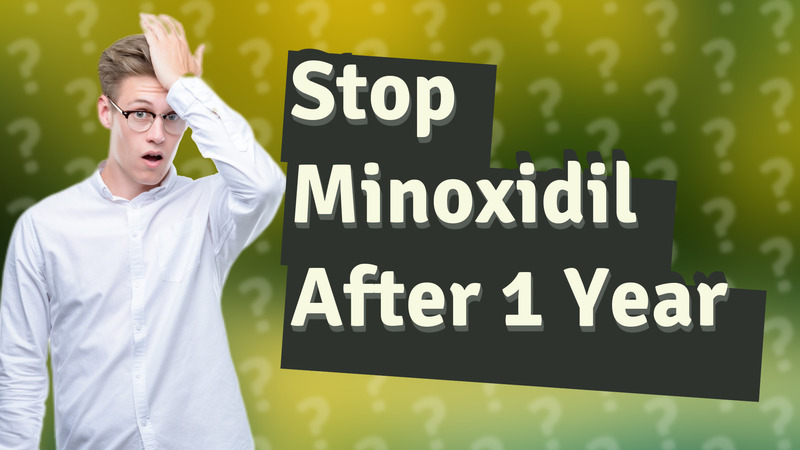 Stop Minoxidil After 1 Year