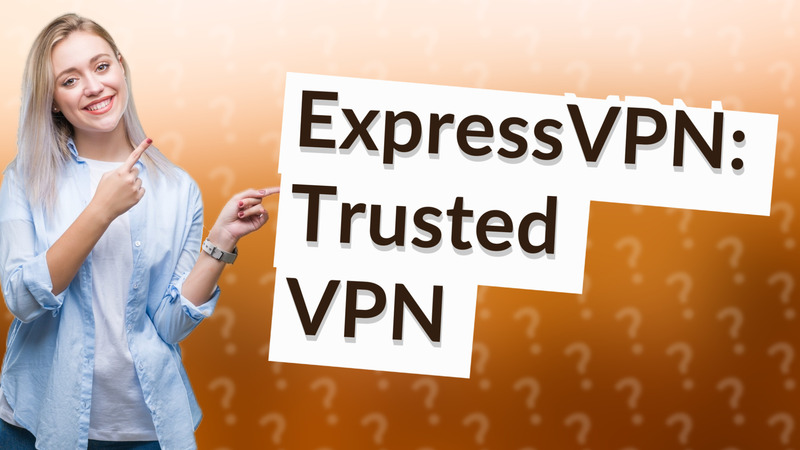 ExpressVPN: Trusted VPN