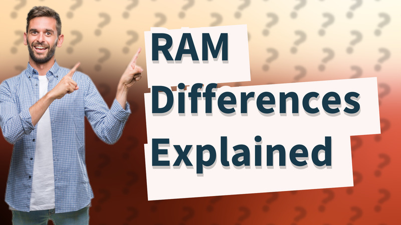 RAM Differences Explained
