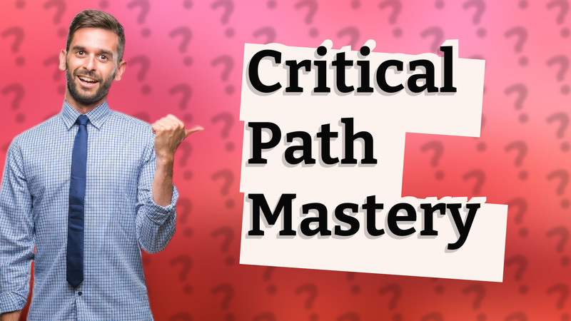Critical Path Mastery