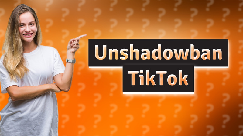 Unshadowban TikTok