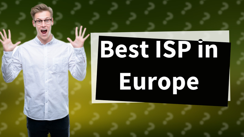 Best ISP in Europe