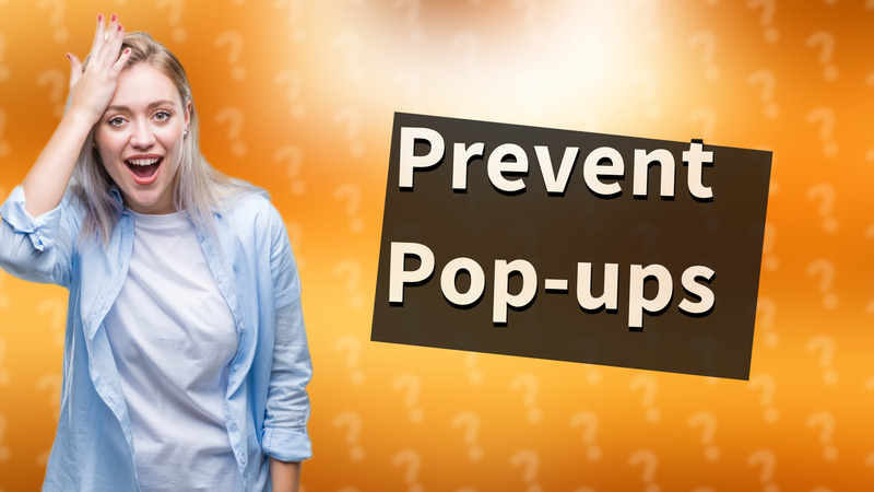 Prevent Pop-ups