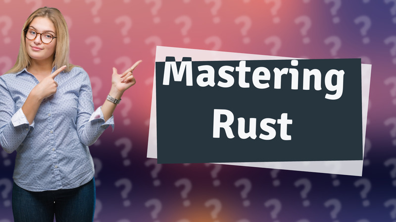 Mastering Rust