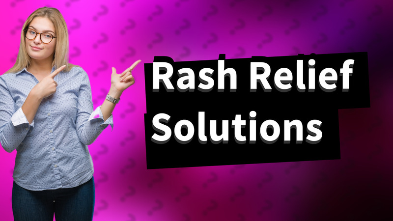 Rash Relief Solutions