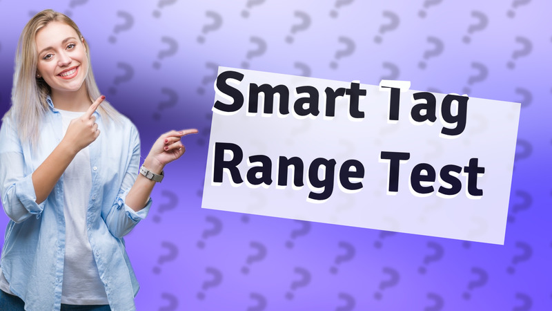 Smart Tag Range Test