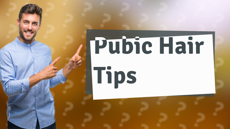 Pubic Hair Tips