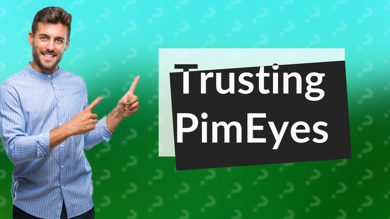 Trusting PimEyes
