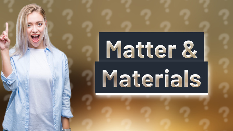 Matter & Materials