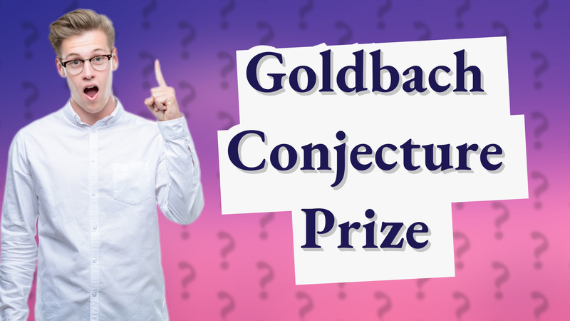 Goldbach Conjecture Prize