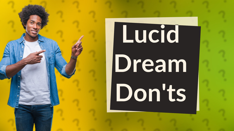 Lucid Dream Don'ts