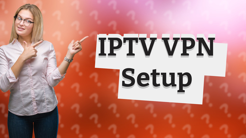 IPTV VPN Setup