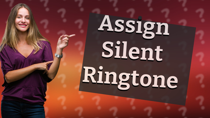 Assign Silent Ringtone