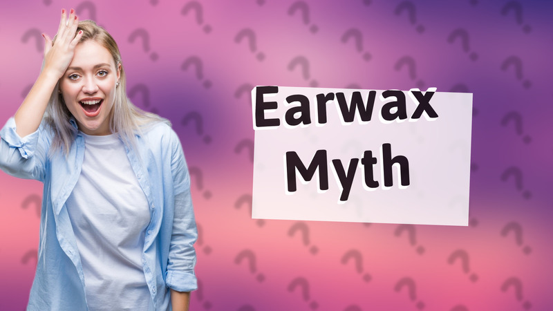 Earwax Myth