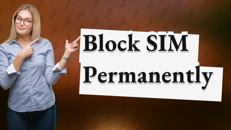 Block SIM Permanently