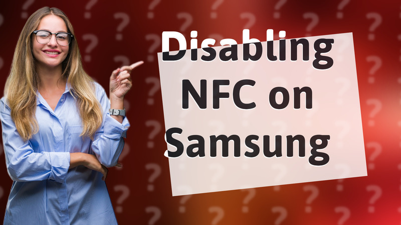 Disabling NFC on Samsung