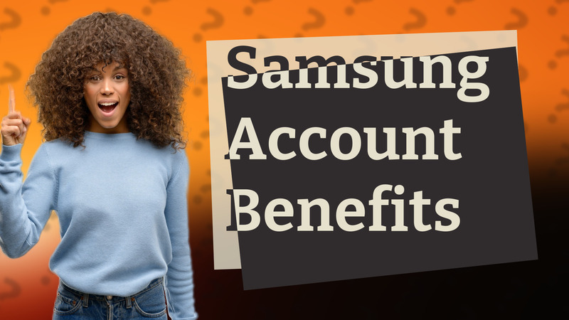 Samsung Account Benefits