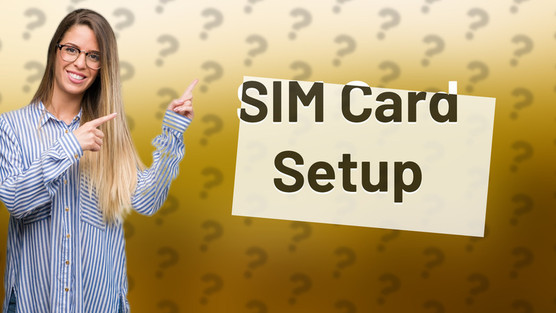 SIM Card Setup