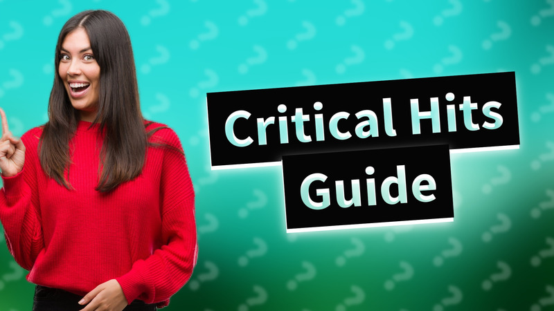 Critical Hits Guide