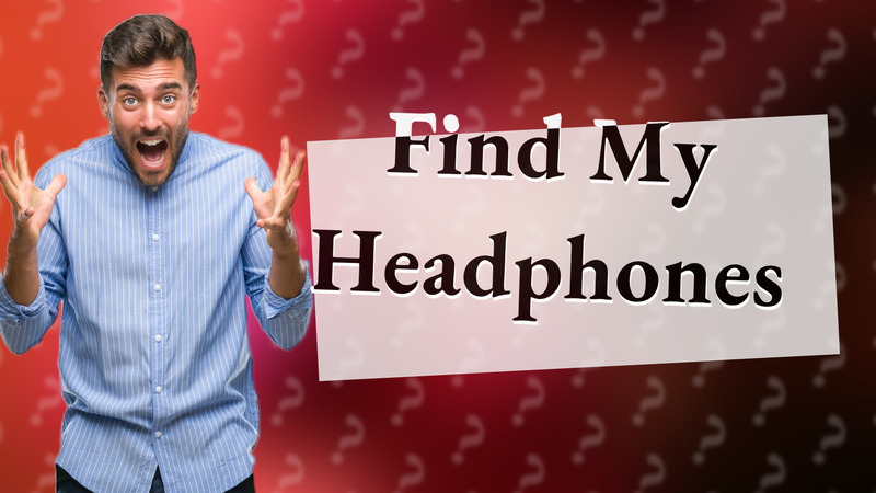 Find My Headphones