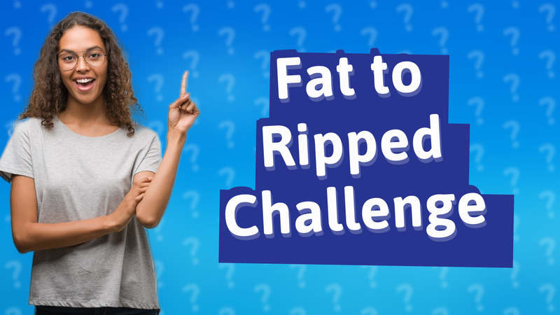 Fat to Ripped Challenge