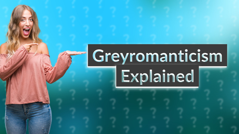 Greyromanticism Explained