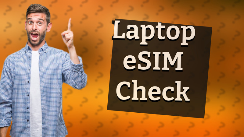 Laptop eSIM Check