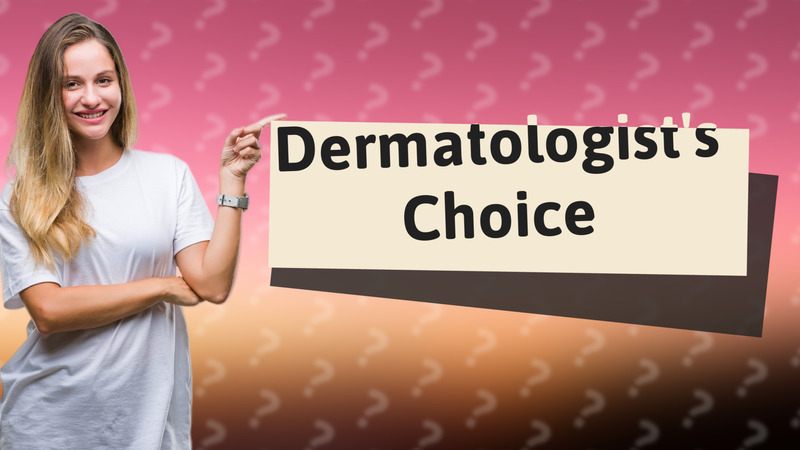 Dermatologist's Choice