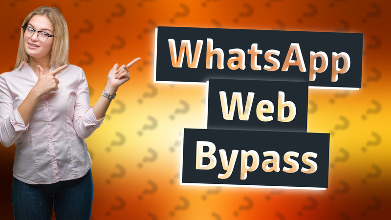 WhatsApp Web Bypass