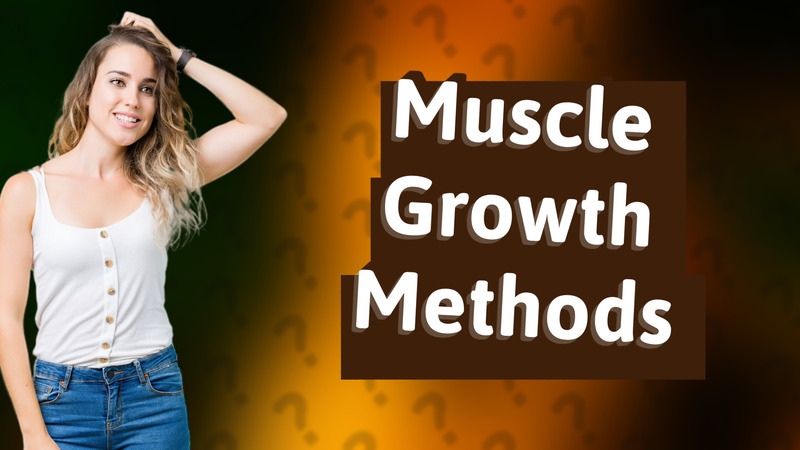 Muscle Growth Methods