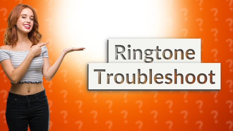 Ringtone Troubleshoot