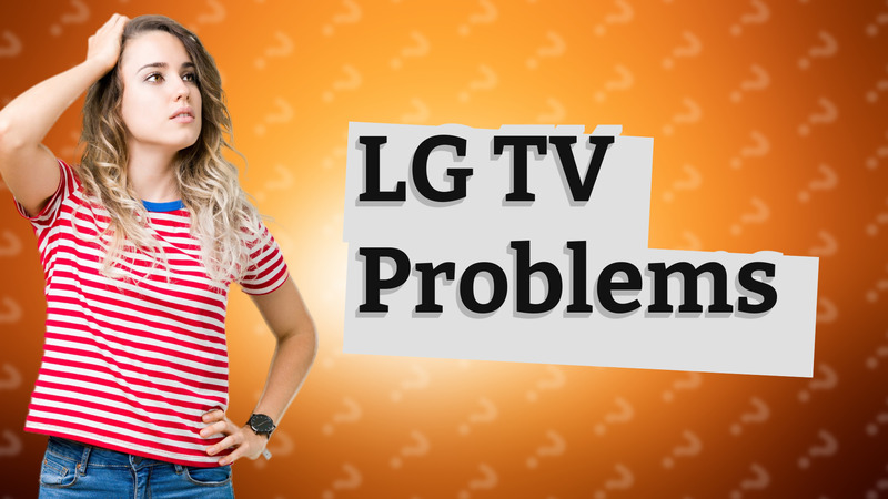 LG TV Problems