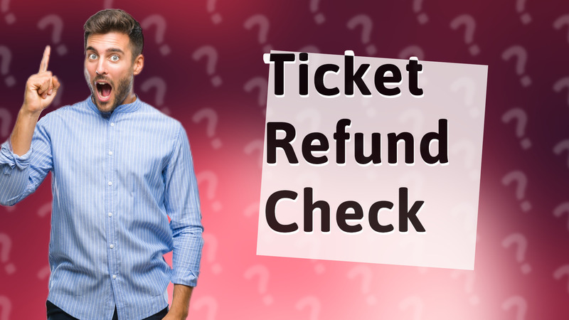 Ticket Refund Check