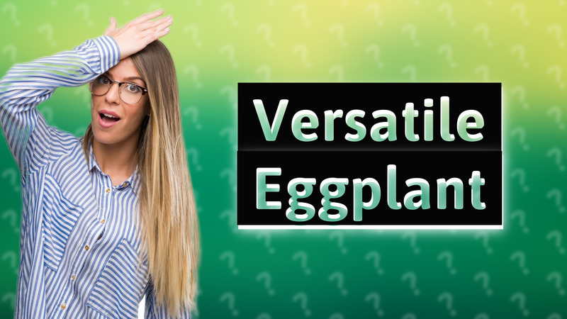 Versatile Eggplant
