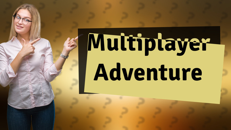 Multiplayer Adventure
