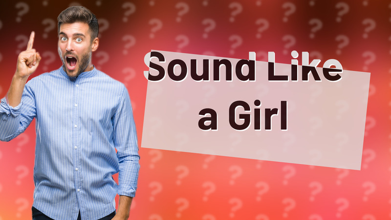 Sound Like a Girl
