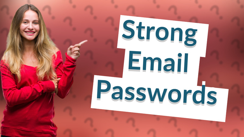 Strong Email Passwords