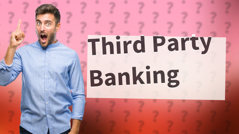 Third Party Banking