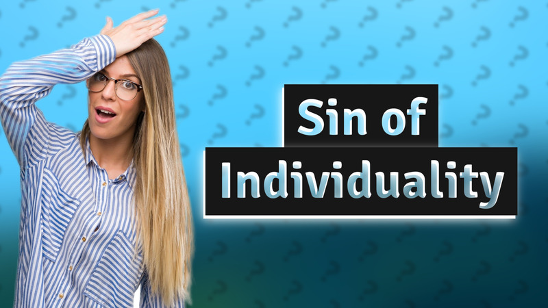 Sin of Individuality