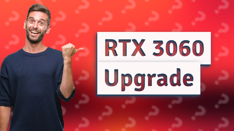 RTX 3060 Upgrade