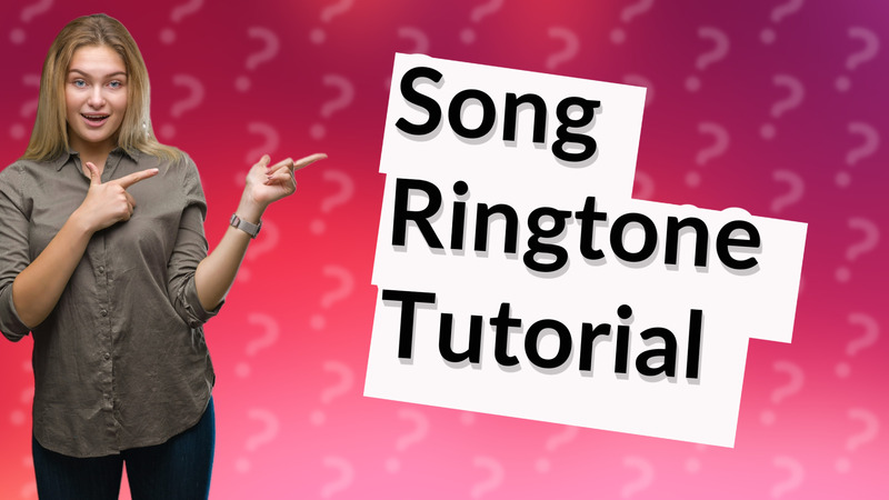 Song Ringtone Tutorial