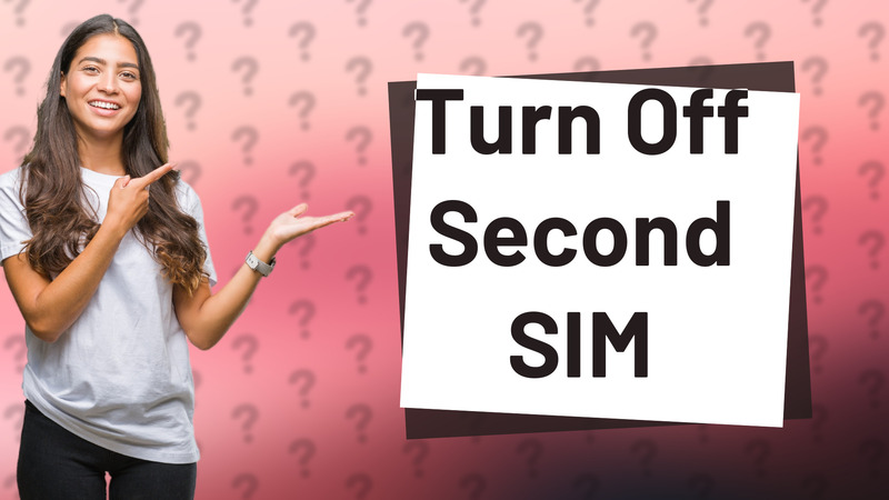 Turn Off Second SIM
