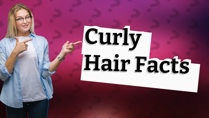 Curly Hair Facts